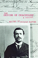 The Origins of Criminology: A Reader