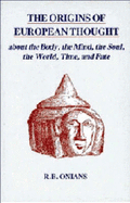 The Origins of European Thought: About the Body, the Mind, the Soul, the World, Time and Fate