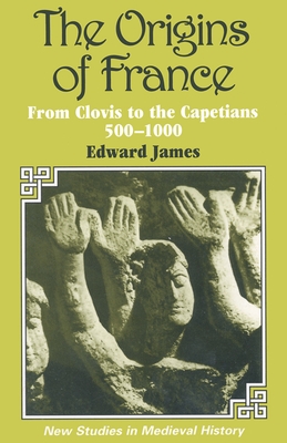 The Origins of France - James, Edward