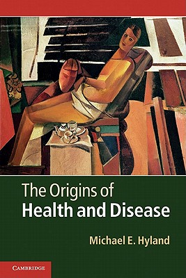 The Origins of Health and Disease - Hyland, Michael E.