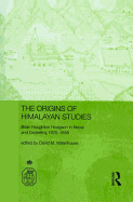 The Origins of Himalayan Studies: Brian Houghton Hodgson in Nepal and Darjeeling