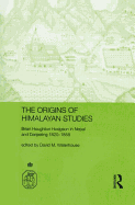 The Origins of Himalayan Studies: Brian Houghton Hodgson in Nepal and Darjeeling