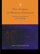 The Origins of Human Potential: Evolution, Development and Psychology