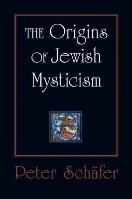 The Origins of Jewish Mysticism - Schfer, Peter