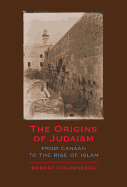 The Origins of Judaism: From Canaan to the Rise of Islam