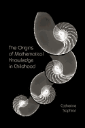 The Origins of Mathematical Knowledge in Childhood