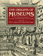 The Origins of Museums: The Cabinet of Curiosities in Sixteenth-and-Seventeenth-Century Europe