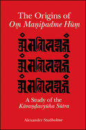 The Origins of O&#7747; Ma&#7751;ipadme Hk&#7747;: A Study of the Kra&#7751;&#7693;avykha Sktra