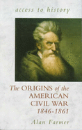The Origins of the American Civil War: 1846-61