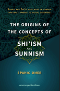 The Origins of the Concepts of Shi'ism and Sunnism