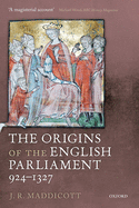 The Origins of the English Parliament, 924-1327