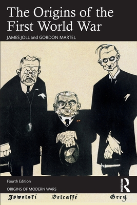 The Origins of the First World War - Joll, James, and Martel, Gordon
