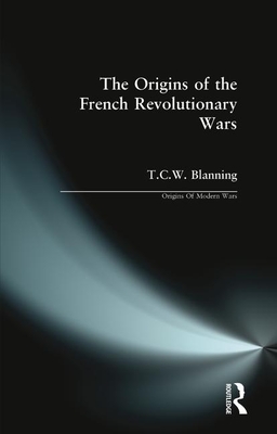 The Origins of the French Revolutionary Wars - Blanning, T C W