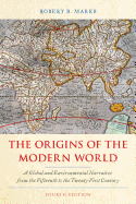 The Origins of the Modern World: A Global and Environmental Narrative from the Fifteenth to the Twenty-First Century, Fourth Edition