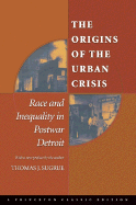 The Origins of the Urban Crisis: Race and Inequality in Postwar Detroit