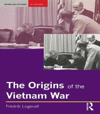 The Origins of the Vietnam War - Logevall, Fredrik