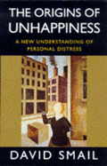 The Origins of Unhappiness: A New Understanding of Personal Distress