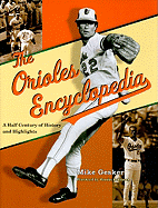 The Orioles Encyclopedia: A Half Century of History and Highlights