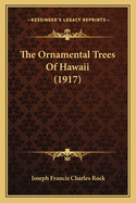 The Ornamental Trees of Hawaii (1917)