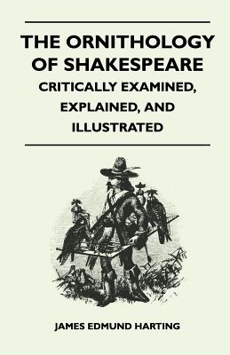 The Ornithology of Shakespeare - Critically Examined, Explained, and Illustrated - Harting, James Edmund 1841