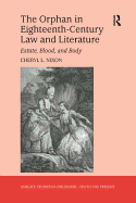 The Orphan in Eighteenth-century Law and Literature: Estate, Blood, and Body