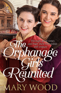 The Orphanage Girls Reunited: The moving wartime saga set in London's East End