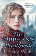 The Orphan's Heartbreak: The utterly heartbreaking story of love and loyalty through hardship from Chrissie Walsh