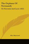 The Orphans Of Normandy: Or Florentin And Lucie (1822)