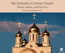 The Orthodox Christian Church: History, Beliefs, and Practices