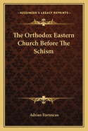 The Orthodox Eastern Church Before The Schism