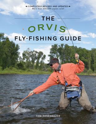 The Orvis Fly-Fishing Guide, Revised - Rosenbauer, Tom