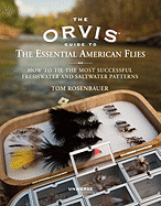 The Orvis Guide to the Essential American Flies: How to Tie the Most Successful Freshwater and Saltwater Patterns