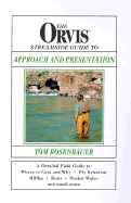 The Orvis Streamside Guide to Approach and Presentation - Rosenbauer, Tom
