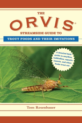 The Orvis Streamside Guide to Trout Foods and Their Imitations - Rosenbauer, Tom