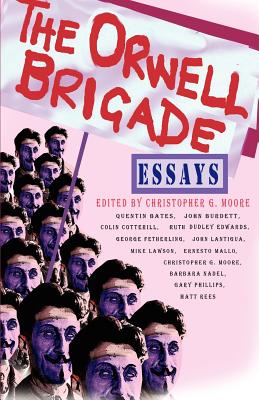 The Orwell Brigade - Moore, Christopher G (Editor)