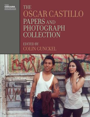 The Oscar Castillo Papers and Photograph Collection - Gunckel, Colin (Editor)