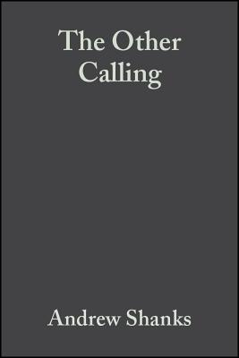 The Other Calling: Theology, Intellectual Vocation and Truth - Shanks, Andrew