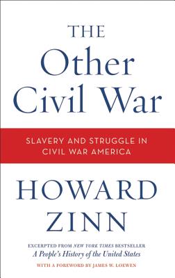 The Other Civil War: Slavery and Struggle in Civil War America - Zinn, Howard, Ph.D.