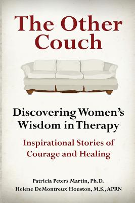 The Other Couch: Discovering Women's Wisdom in Therapy - Martin, Patricia Peters, and Houston, Helene Demontreux