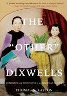 The Other Dixwells (Author's Edition): Commerce and Conscience in an American Family