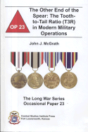The Other End of the Spear: The Tooth-To-Tail Ratio (T3r) in Modern Military Operations: The Tooth-To-Tail Ratio (T3r) in Modern Military Operations