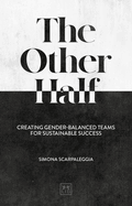 The Other Half: Creating Gender-Balanced Teams for Sustainable Success