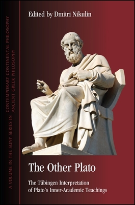The Other Plato: The Tbingen Interpretation of Plato's Inner-Academic Teachings - Nikulin, Dmitri (Editor)