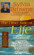 The Other Side of Life: A Discussion on Death, Dying, and the Graduation of the Soul - Browne, Sylvia