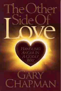 The Other Side of Love: Handling Anger in a Godly Way - Chapman, Gary