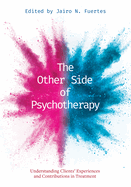 The Other Side of Psychotherapy: Understanding Clients' Experiences and Contributions in Treatment