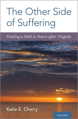 The Other Side of Suffering: Finding a Path to Peace After Tragedy - Cherry, Katie E