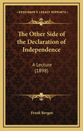 The Other Side of the Declaration of Independence: A Lecture (1898)