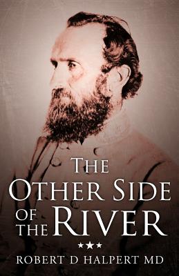 The Other Side of the River - Halpert, Robert D, MD