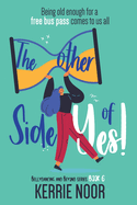 The Other Side Of Yes: A feel good romantic comedy for the sceptic